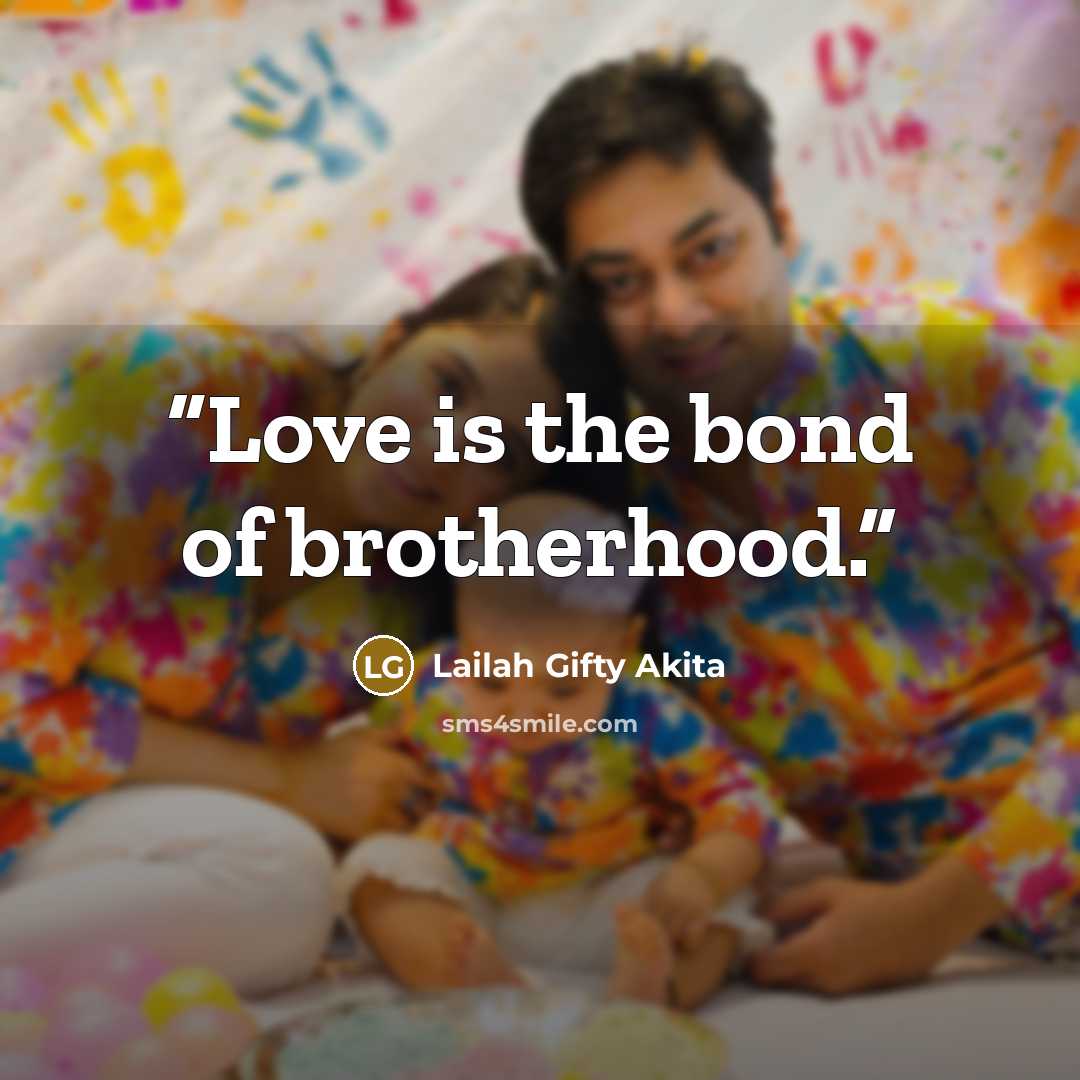 “Love is the bond of brotherhood.” quote by Lailah Gifty Akita
