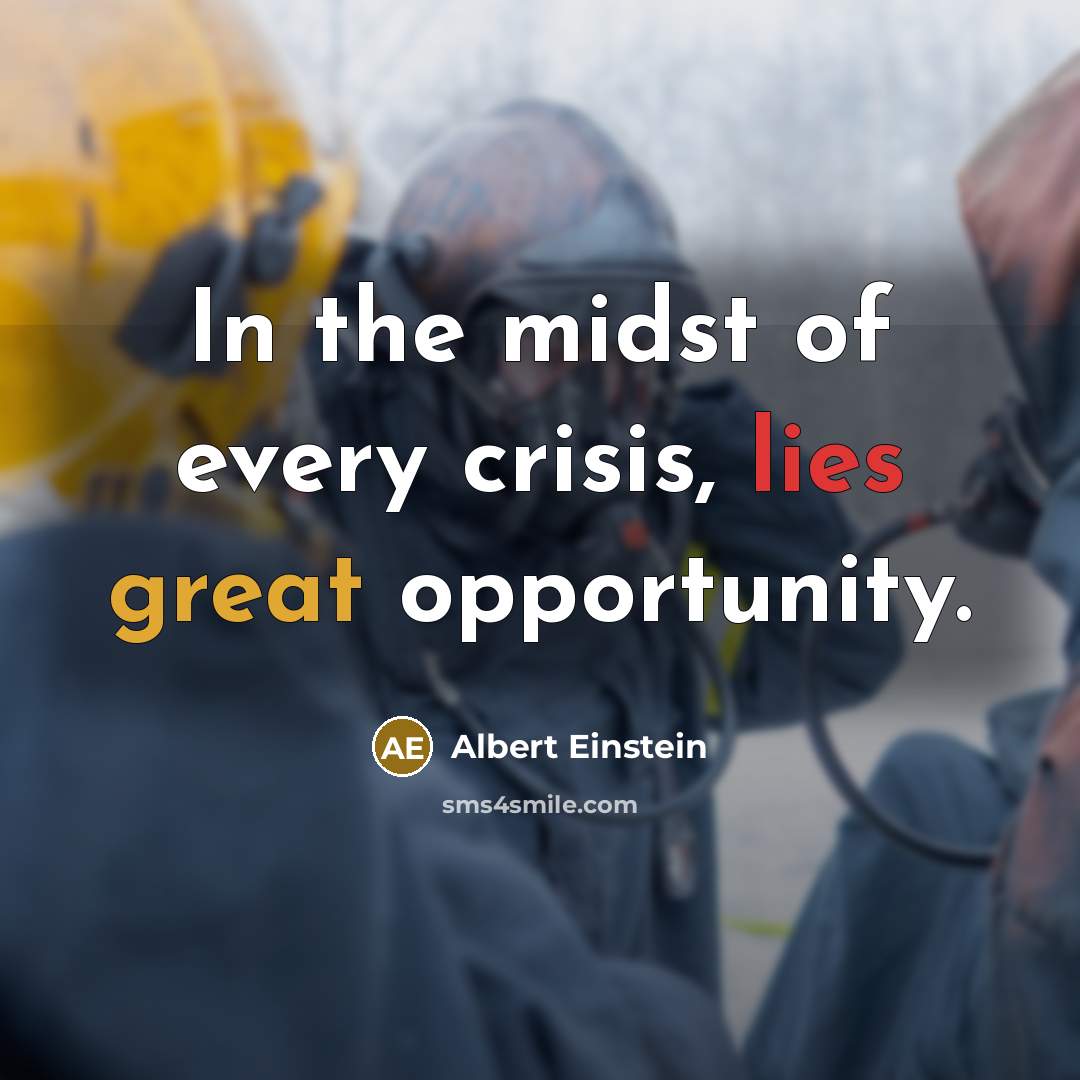 “In the midst of every crisis, lies great opportunity.” quote by Albert Einstein