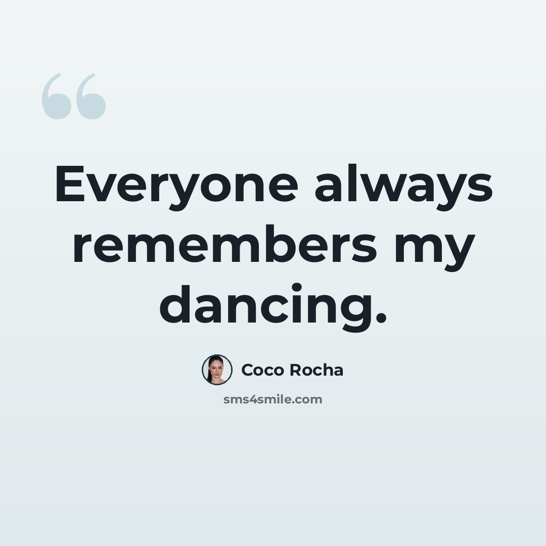“Everyone always remembers my dancing.” quote by Coco Rocha