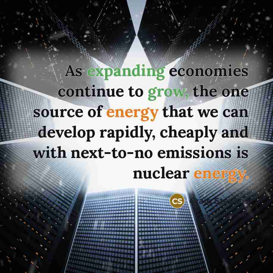 “As expanding economies continue to grow, the one source of energy that we can develop rapidly, cheaply and with next-to-no emissions is nuclear energy.” quote by Craig Stevens