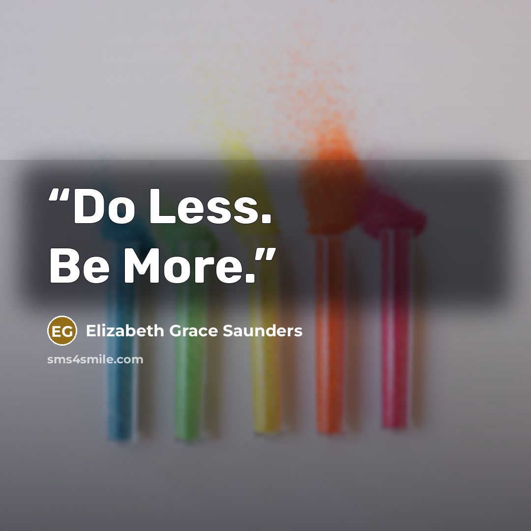“Do Less. Be More.” quote by Elizabeth Grace Saunders