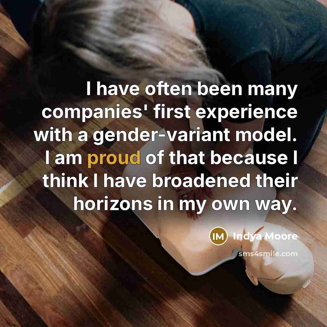 “I have often been many companies' first experience with a gender-variant model. I am proud of that because I think I have broadened their horizons in my own way.” quote by Indya Moore