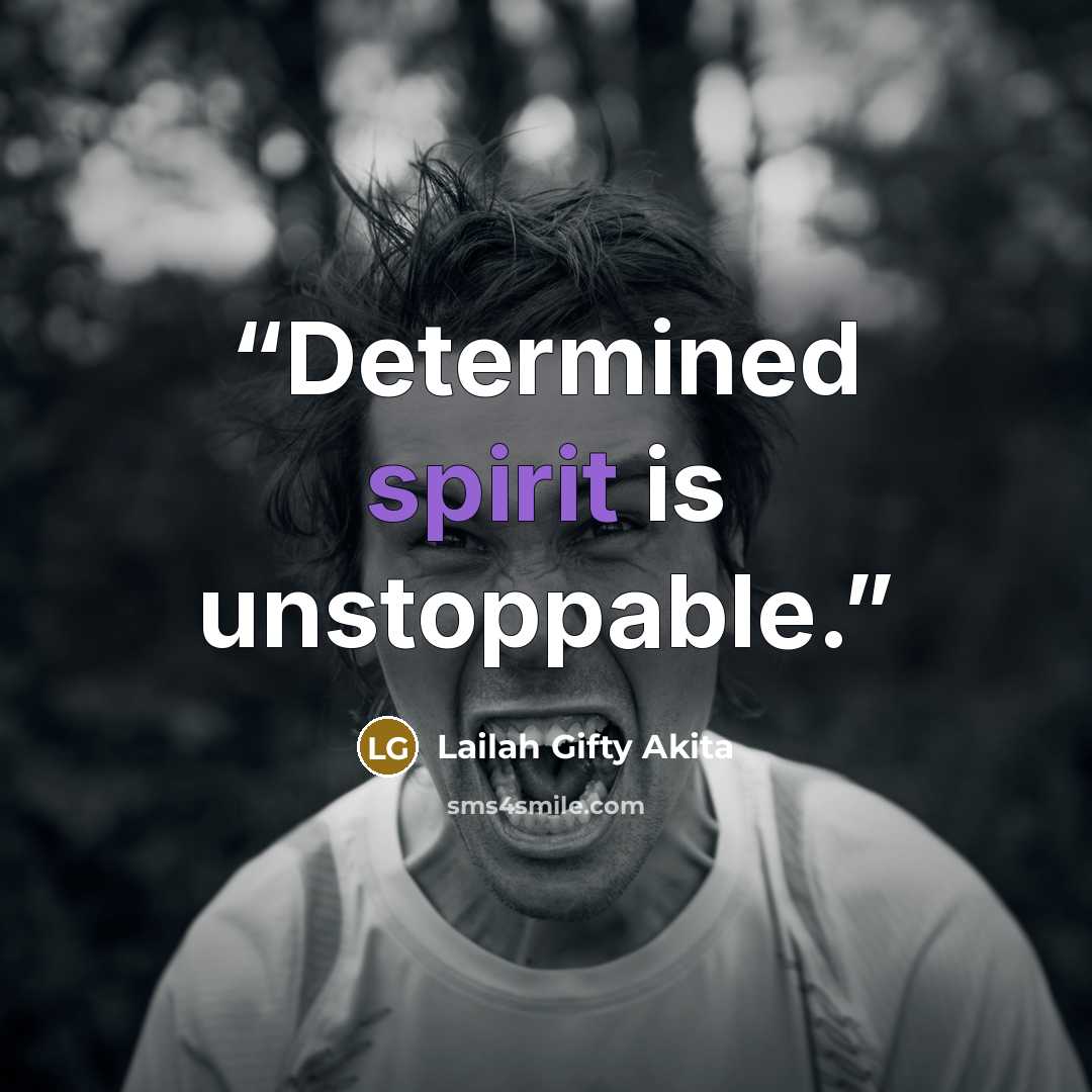 “Determined spirit is unstoppable.” quote by Lailah Gifty Akita