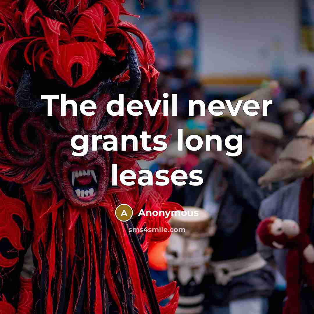 “The devil never grants long leases” quote by Anonymous