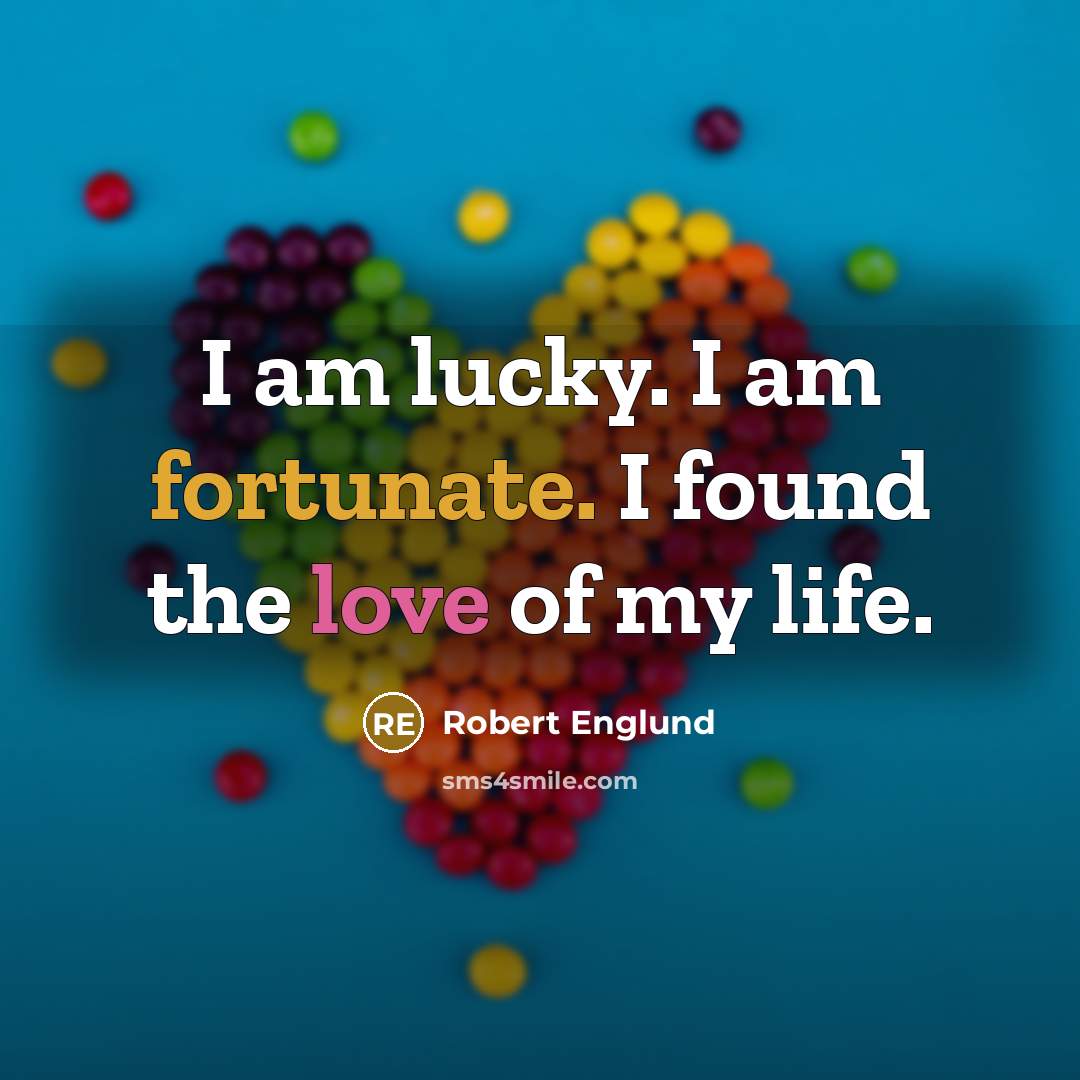 “I am lucky. I am fortunate. I found the love of my life.” quote by Robert Englund