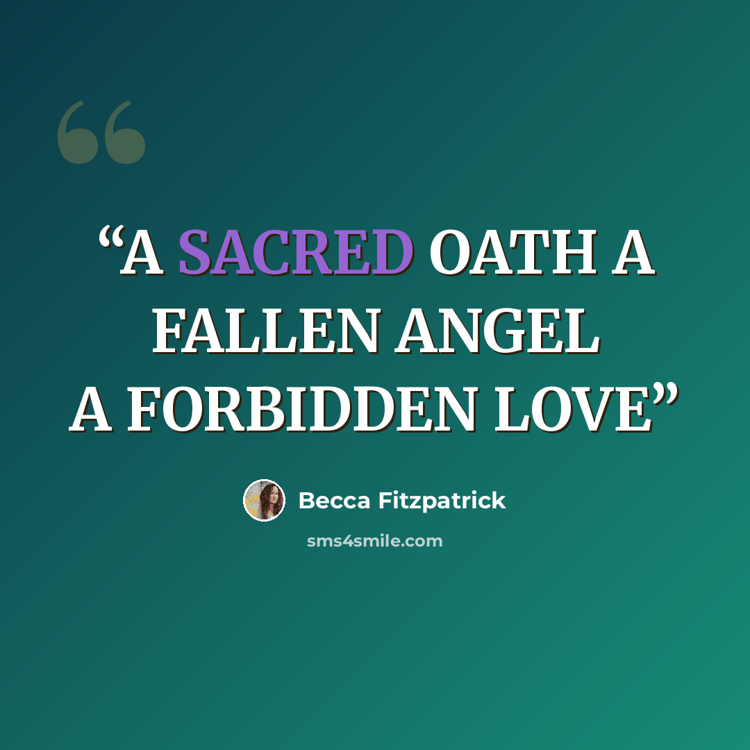 “A SACRED OATH A FALLEN ANGEL A FORBIDDEN LOVE” quote by becca fitzpatrick