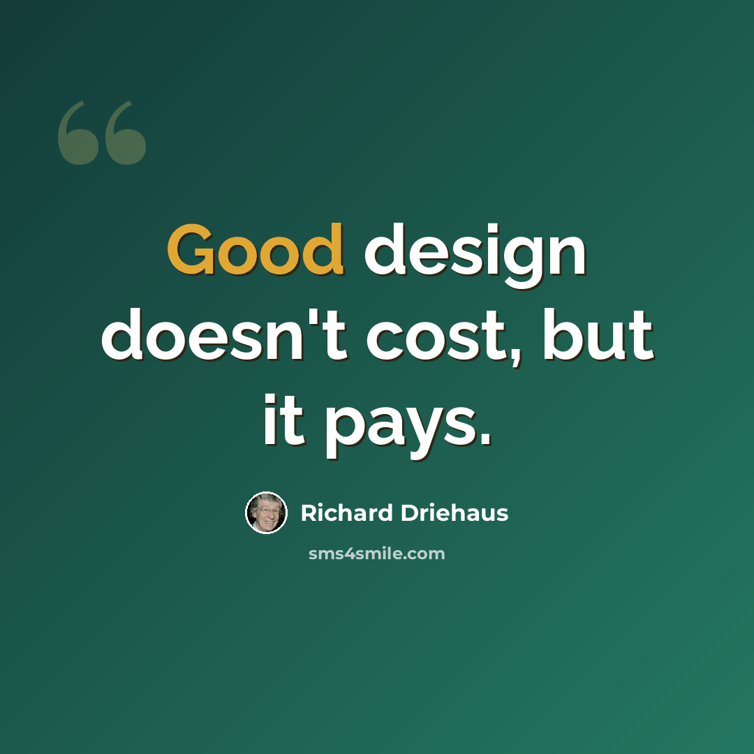 “Good design doesn't cost, but it pays.” quote by Richard Driehaus