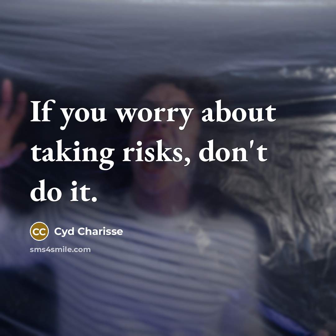 “If you worry about taking risks, don't do it.” quote by Cyd Charisse
