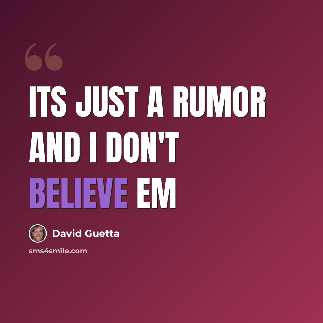 “Its just a rumor and I don't believe em” quote by David Guetta
