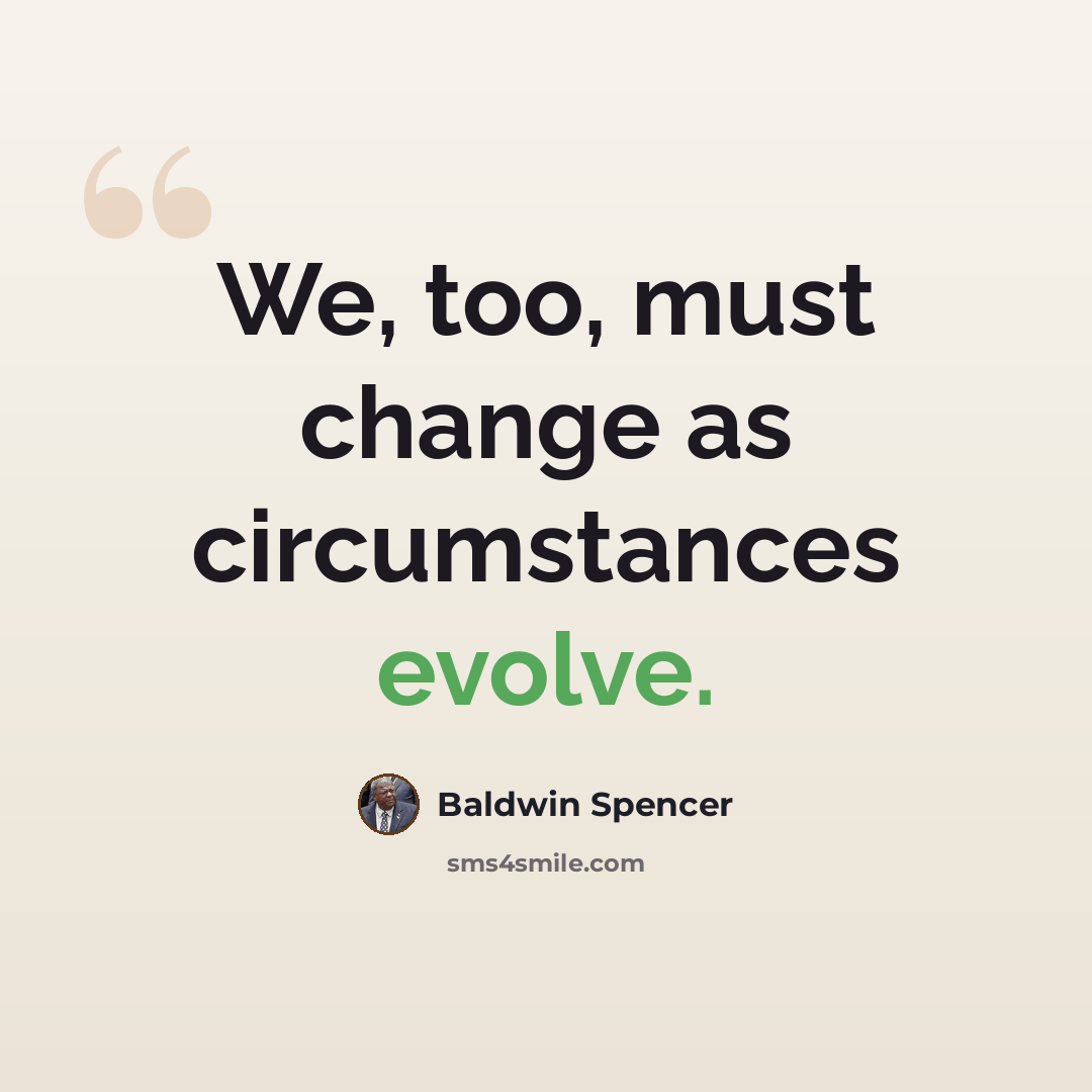 “We, too, must change as circumstances evolve.” quote by Baldwin Spencer