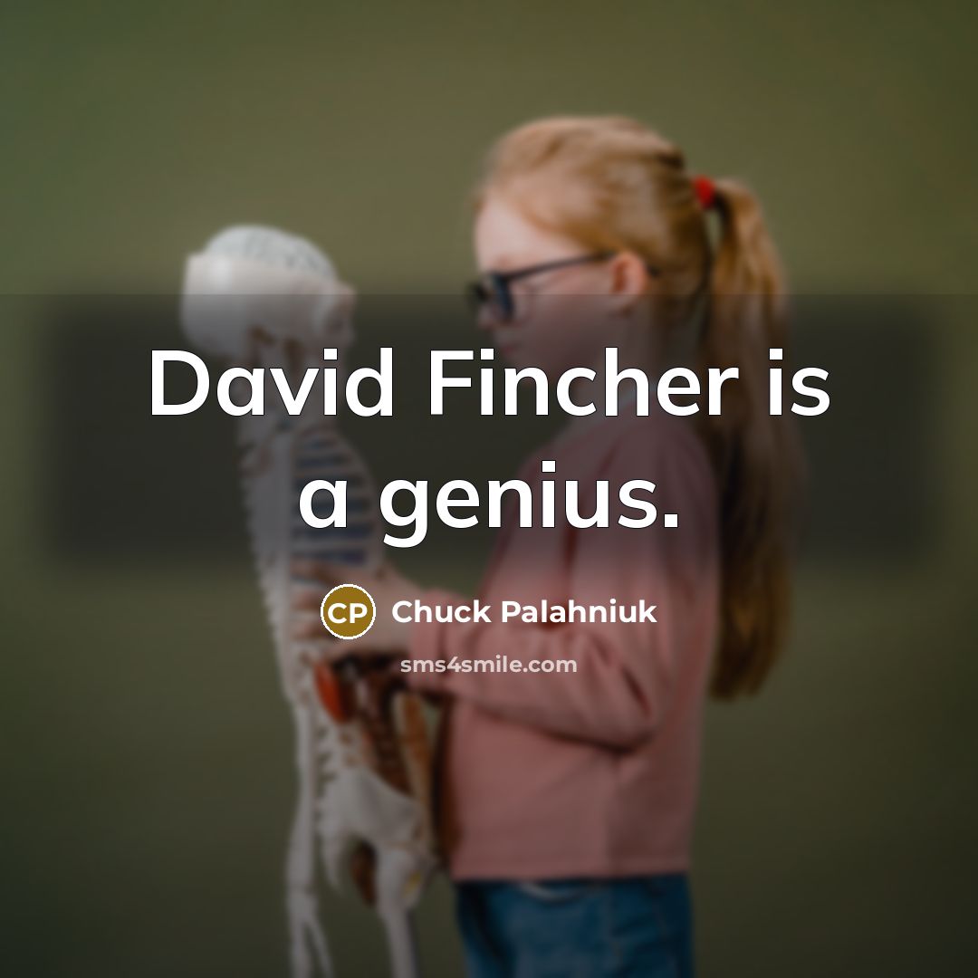 “David Fincher is a genius.” quote by Chuck Palahniuk