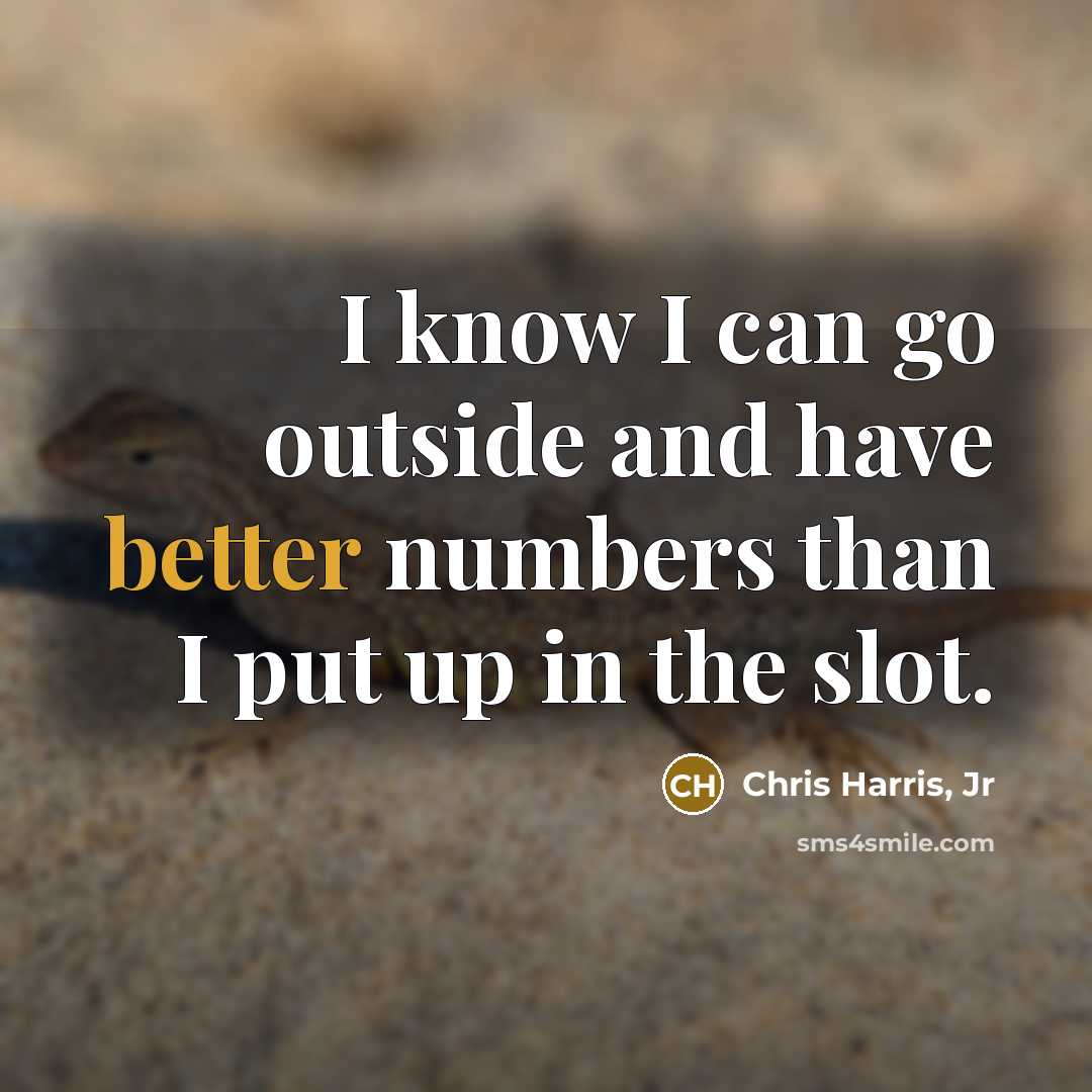 “I know I can go outside and have better numbers than I put up in the slot.” quote by Chris Harris, Jr