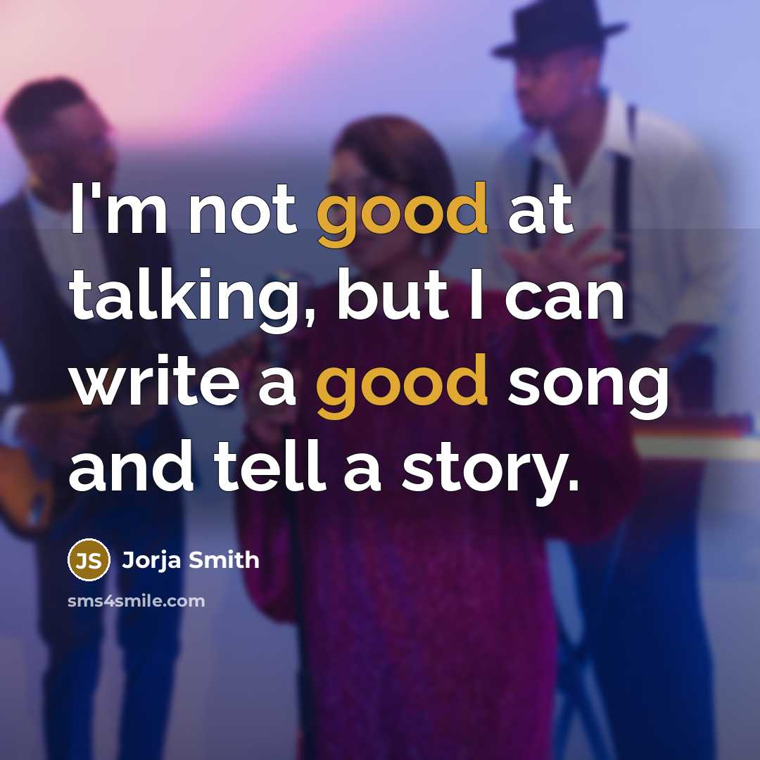 “I'm not good at talking, but I can write a good song and tell a story.” quote by Jorja Smith