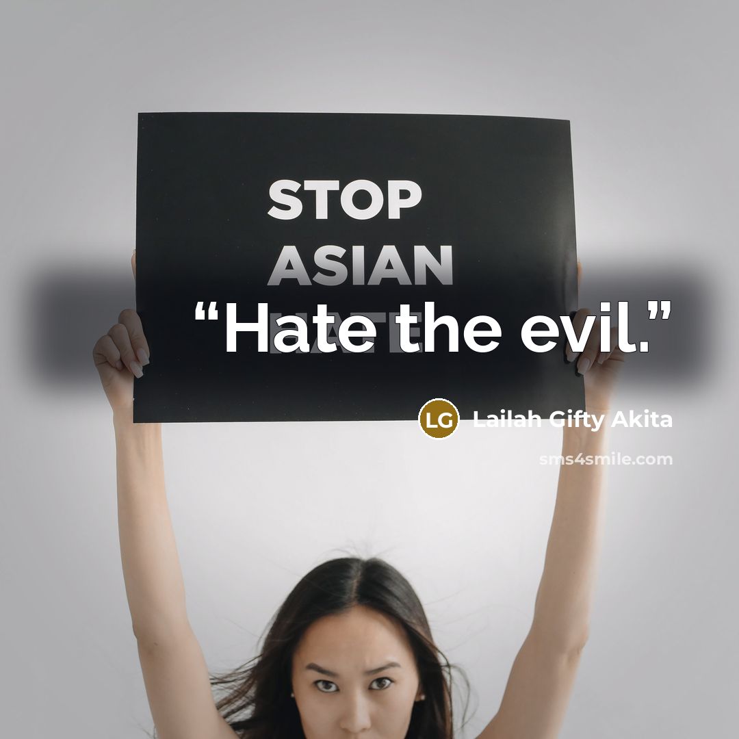 “Hate the evil.” quote by Lailah Gifty Akita