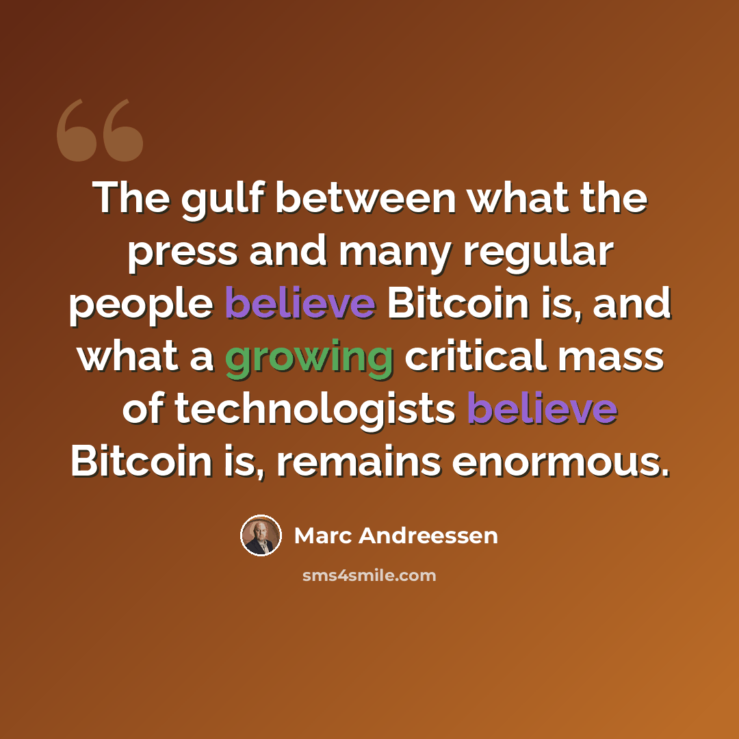 “The gulf between what the press and many regular people believe Bitcoin is, and what a growing critical mass of technologists believe Bitcoin is, remains enormous.” quote by Marc Andreessen