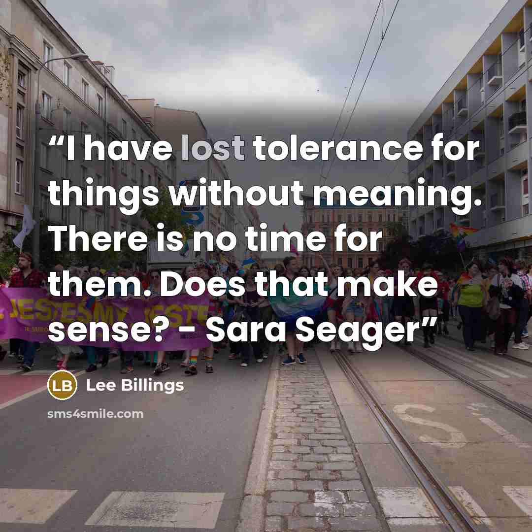 “I have lost tolerance for things without meaning. There is no time for them. Does that make sense? - Sara Seager” quote by Lee Billings