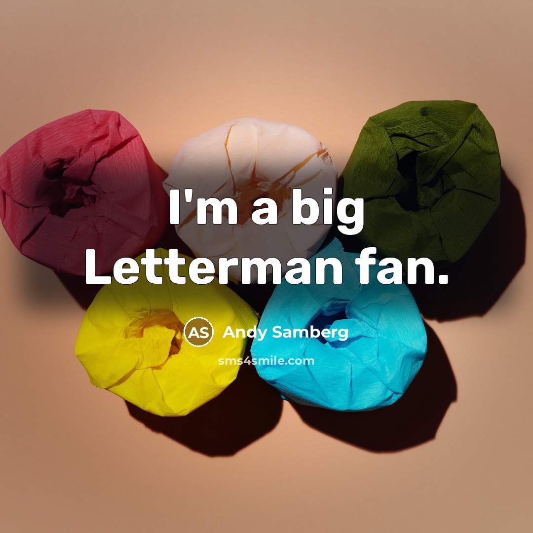 “I'm a big Letterman fan.” quote by Andy Samberg