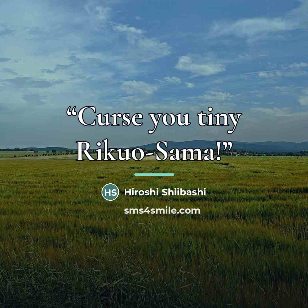 “Curse you tiny Rikuo-Sama!” quote by Hiroshi Shiibashi
