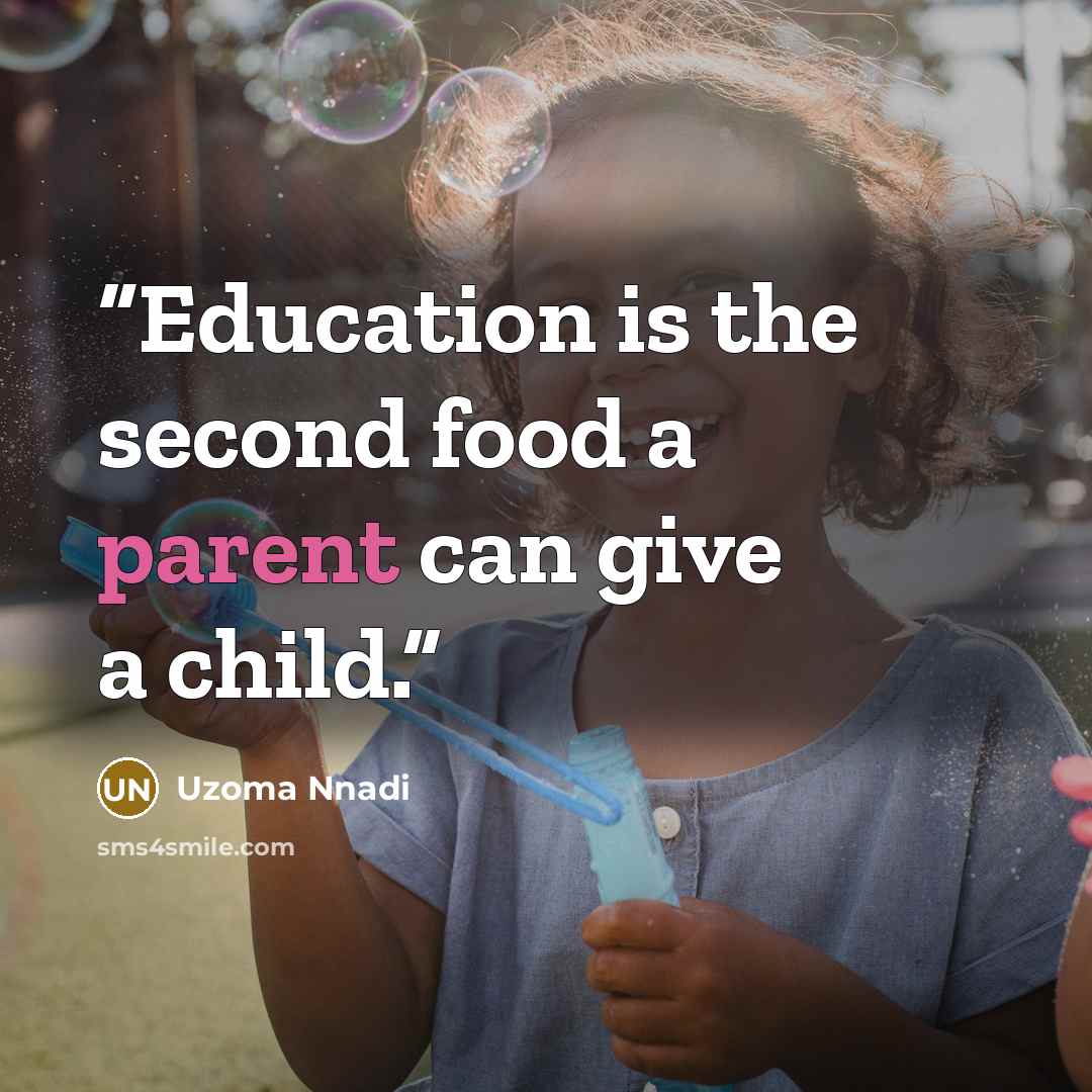 “Education is the second food a parent can give a child.” quote by Uzoma Nnadi