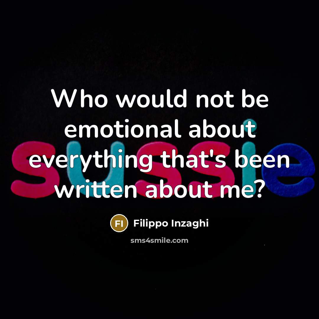 “Who would not be emotional about everything that's been written about me?” quote by Filippo Inzaghi