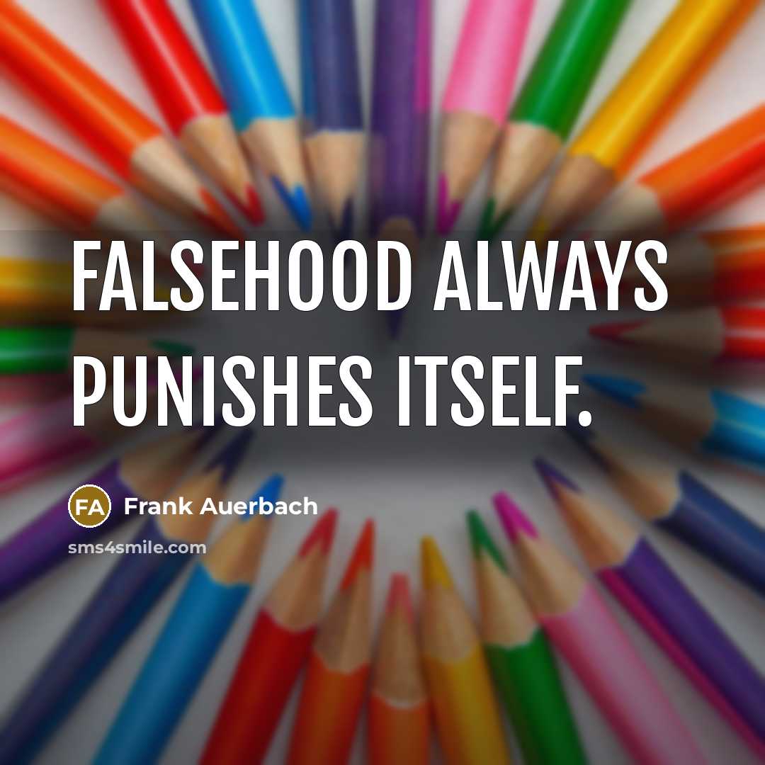 “Falsehood always punishes itself.” quote by Frank Auerbach