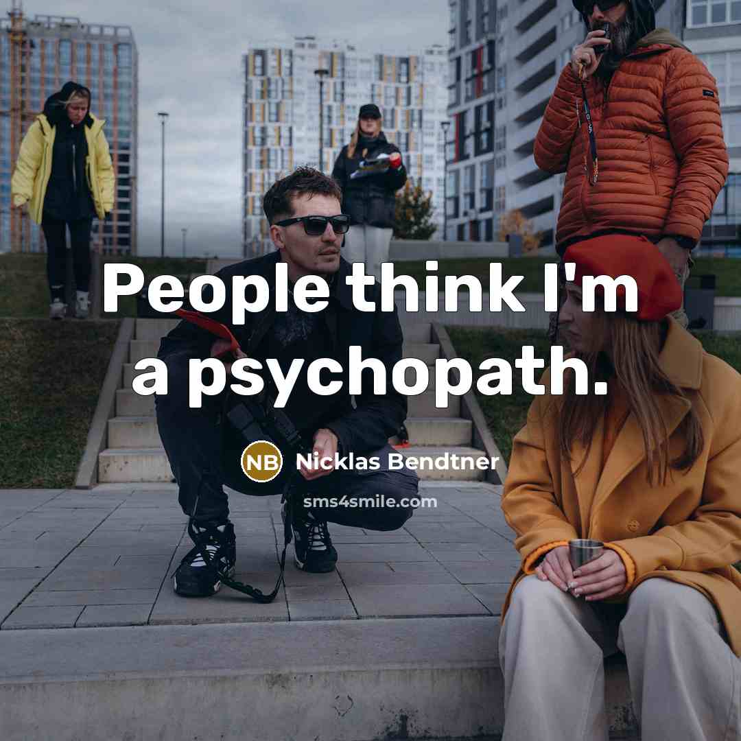 “People think I'm a psychopath.” quote by Nicklas Bendtner
