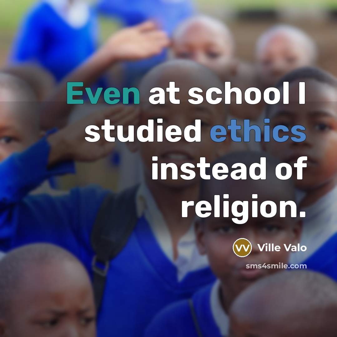 “Even at school I studied ethics instead of religion.” quote by Ville Valo