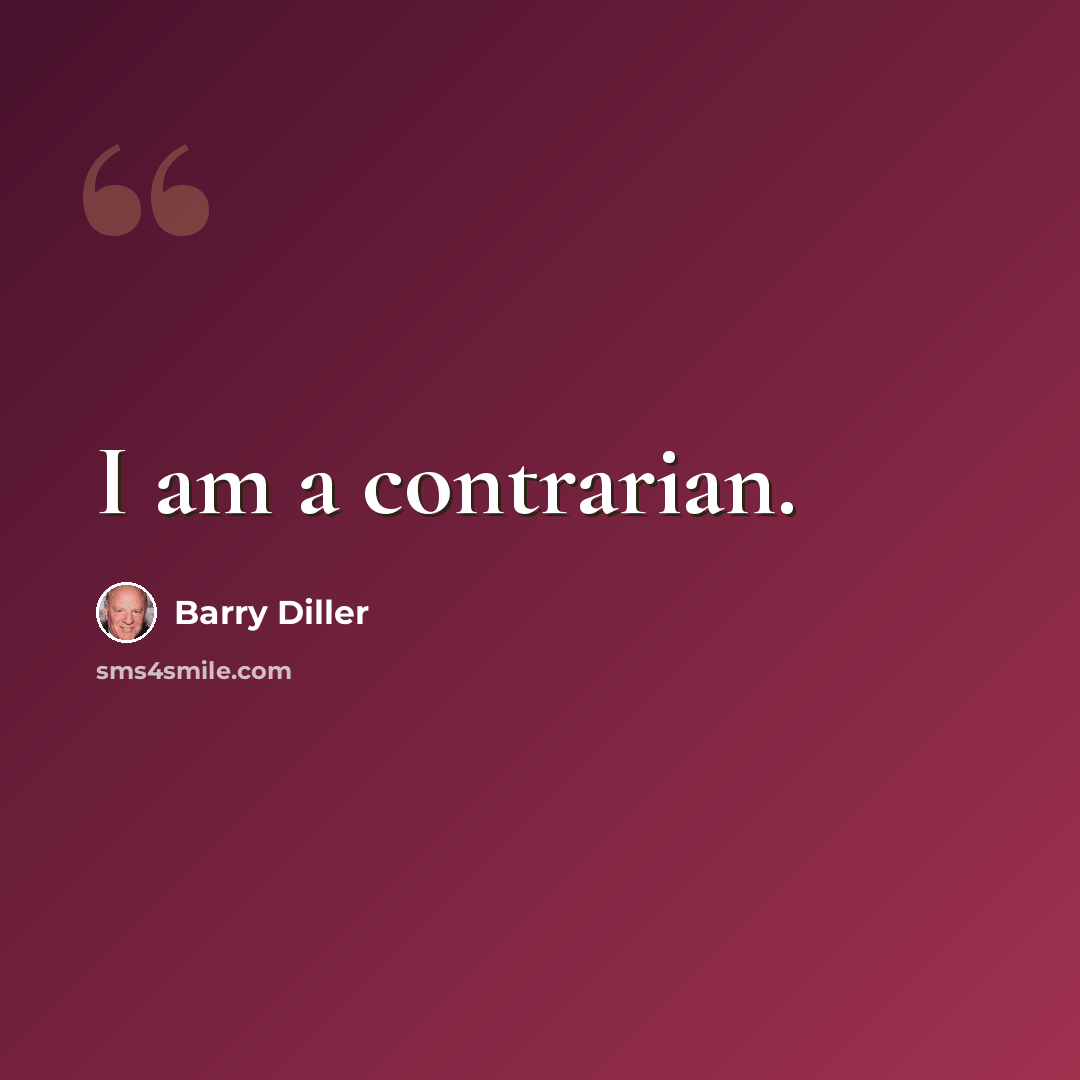 “I am a contrarian.” quote by Barry Diller