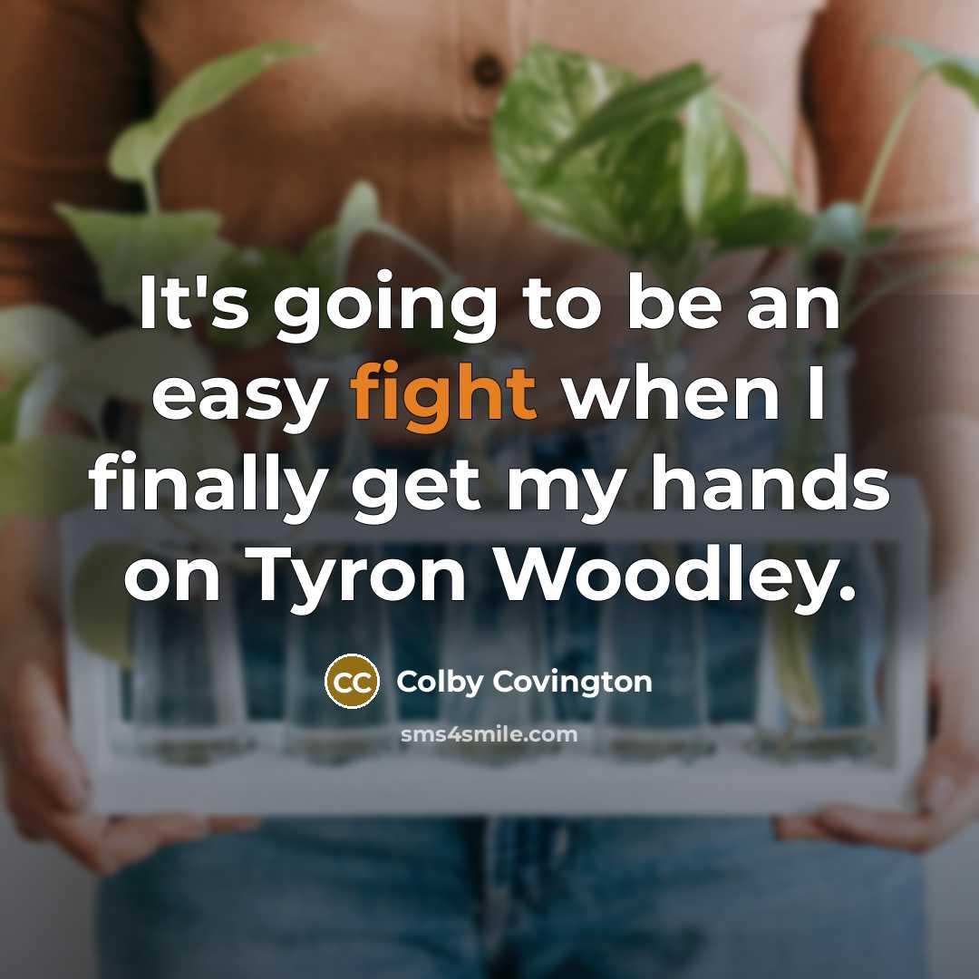 “It's going to be an easy fight when I finally get my hands on Tyron Woodley.” quote by Colby Covington