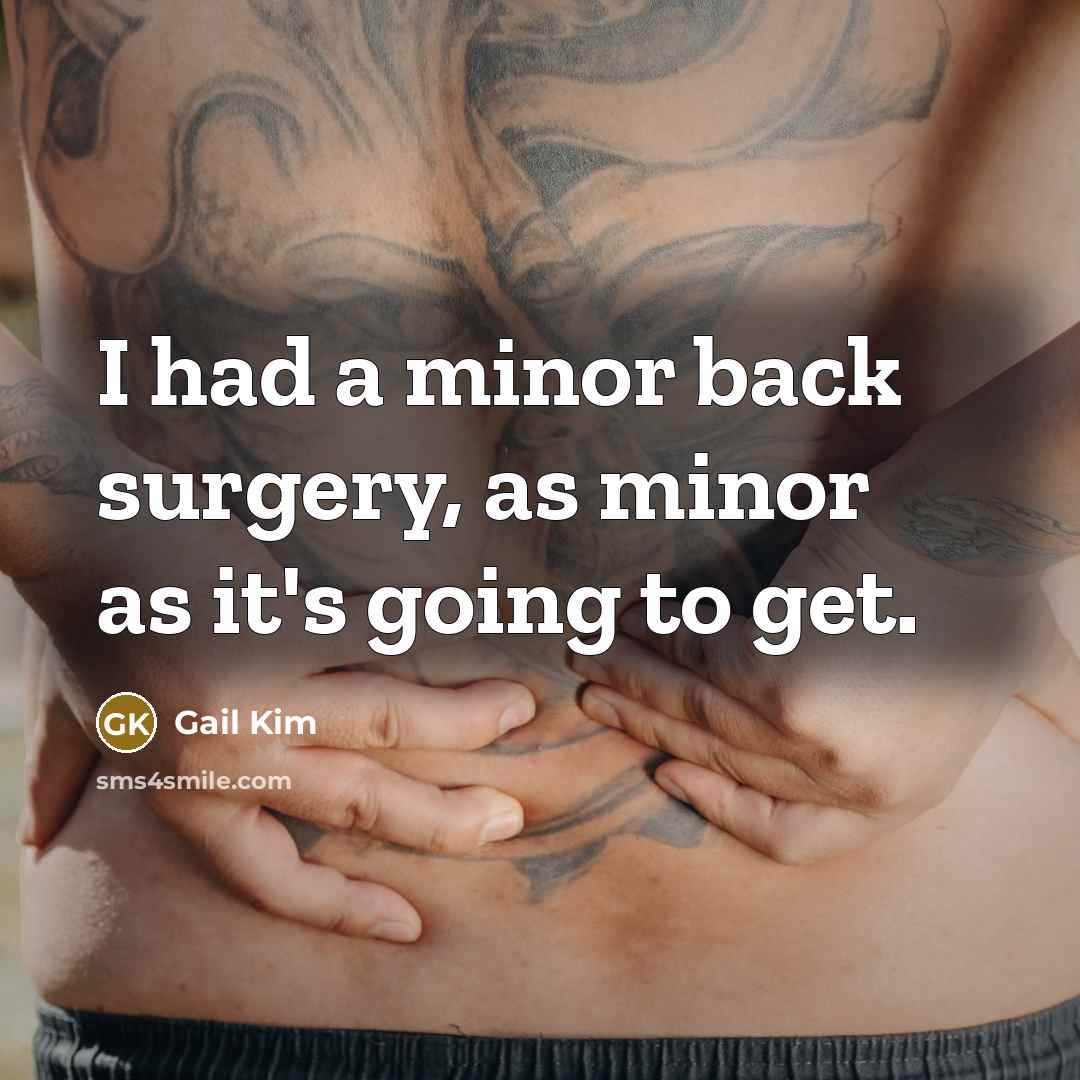 “I had a minor back surgery, as minor as it's going to get.” quote by Gail Kim