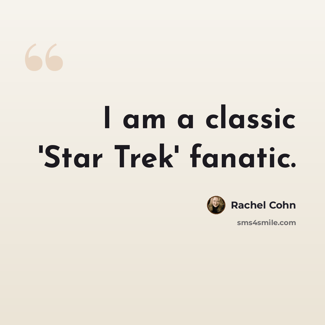 “I am a classic 'Star Trek' fanatic.” quote by Rachel Cohn