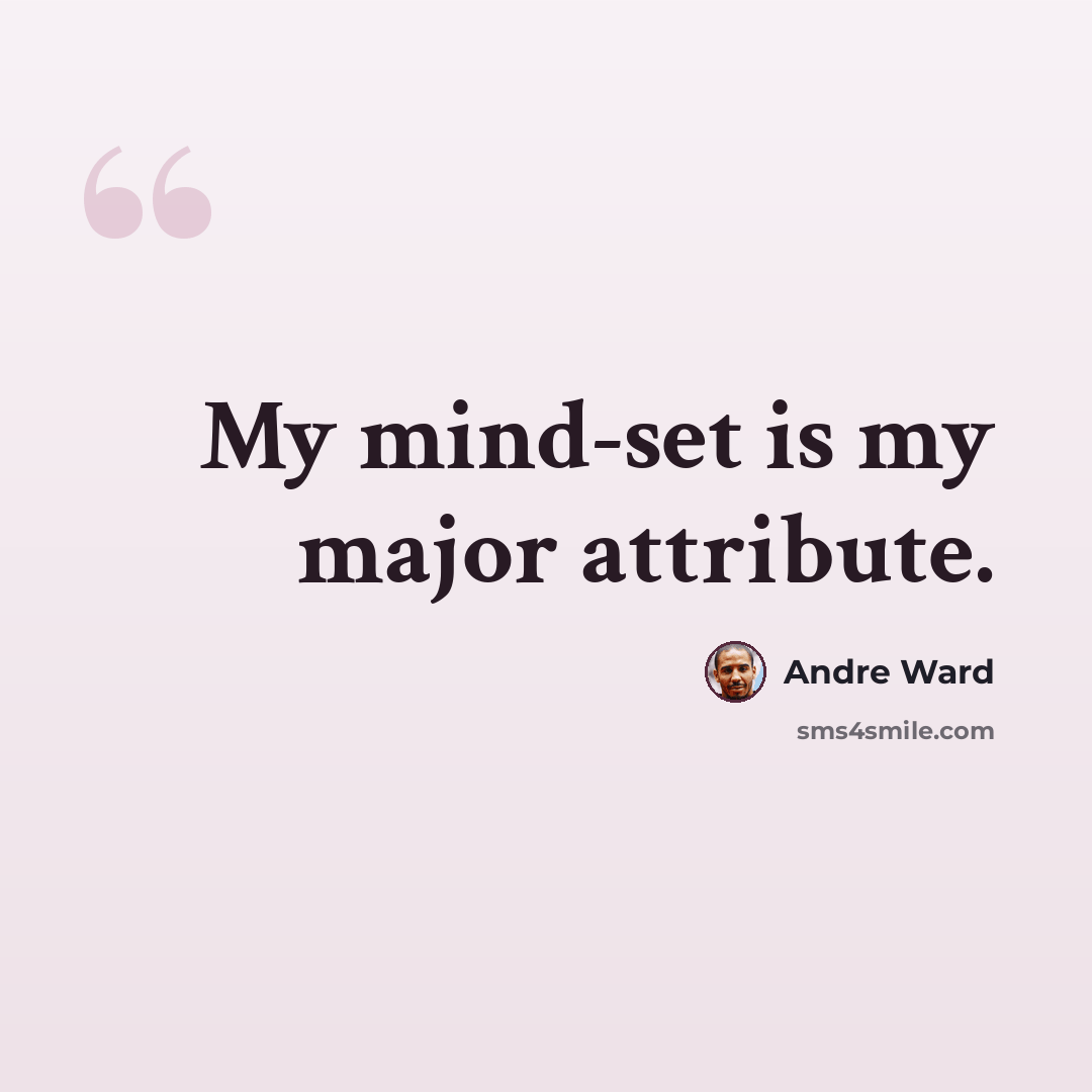 “My mind-set is my major attribute.” quote by Andre Ward