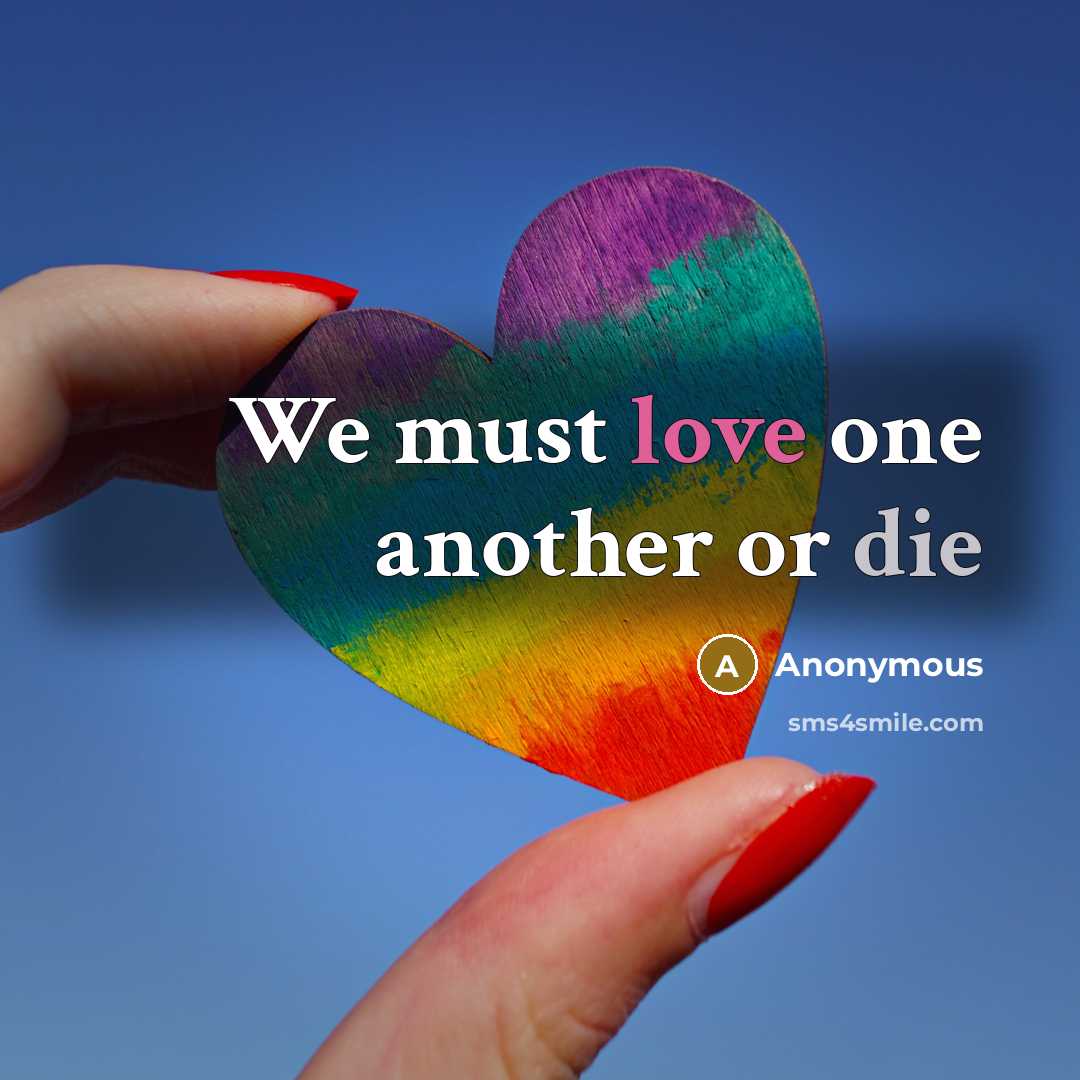 “We must love one another or die” quote by Anonymous