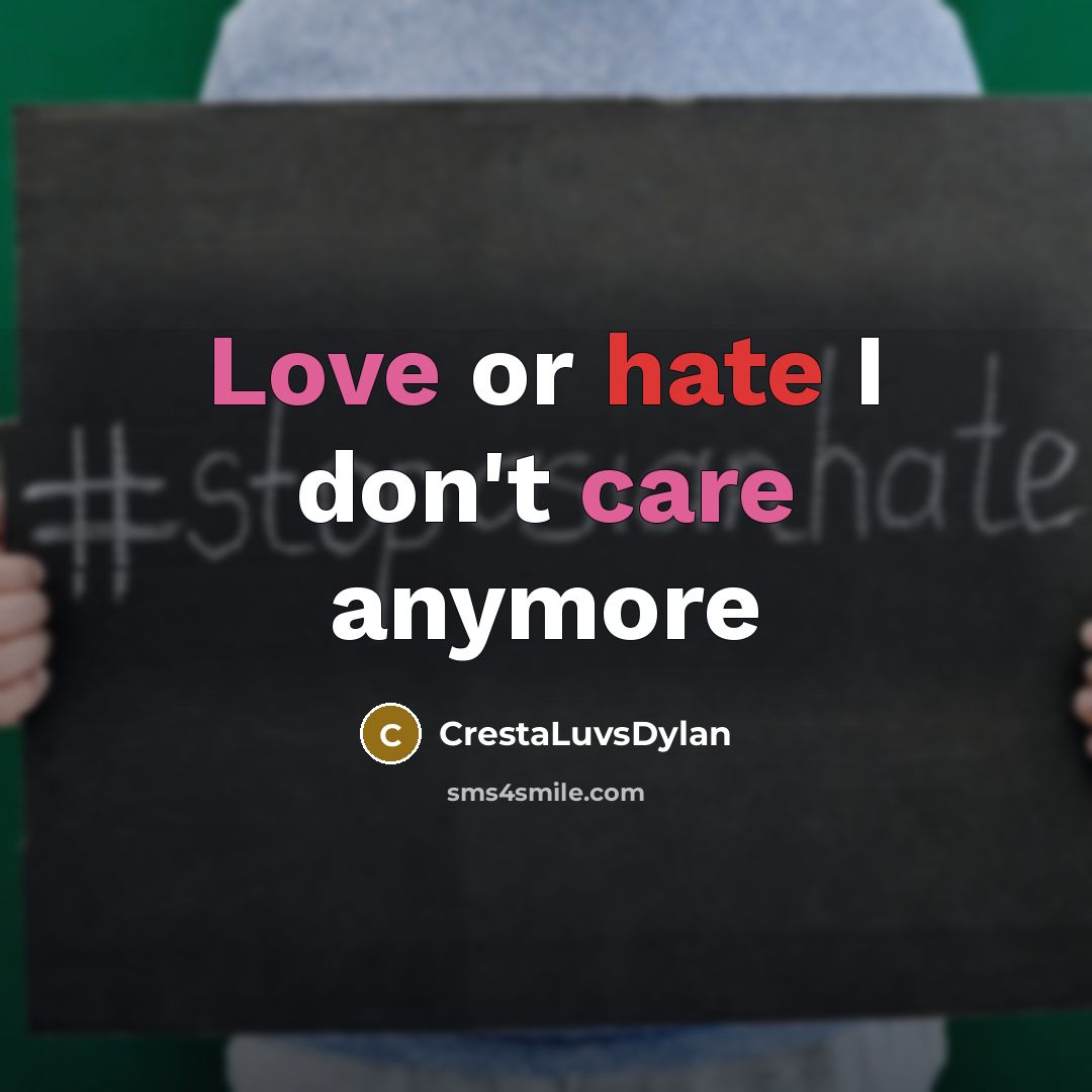 “Love or hate I don't care anymore” quote by CrestaLuvsDylan