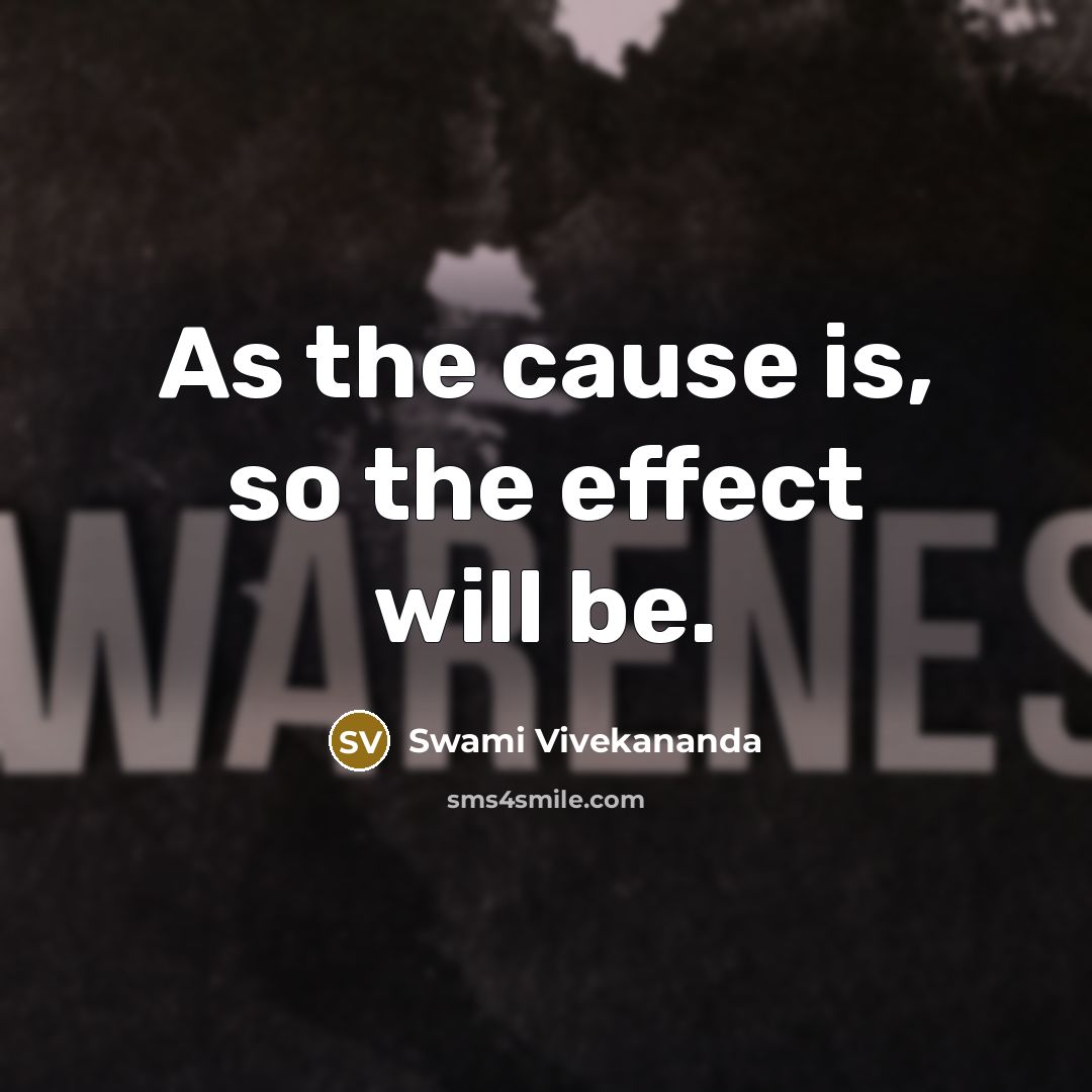 “As the cause is, so the effect will be.” quote by Swami Vivekananda