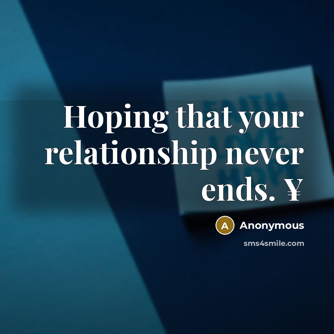“Hoping that your relationship never ends. ¥” quote by Anonymous