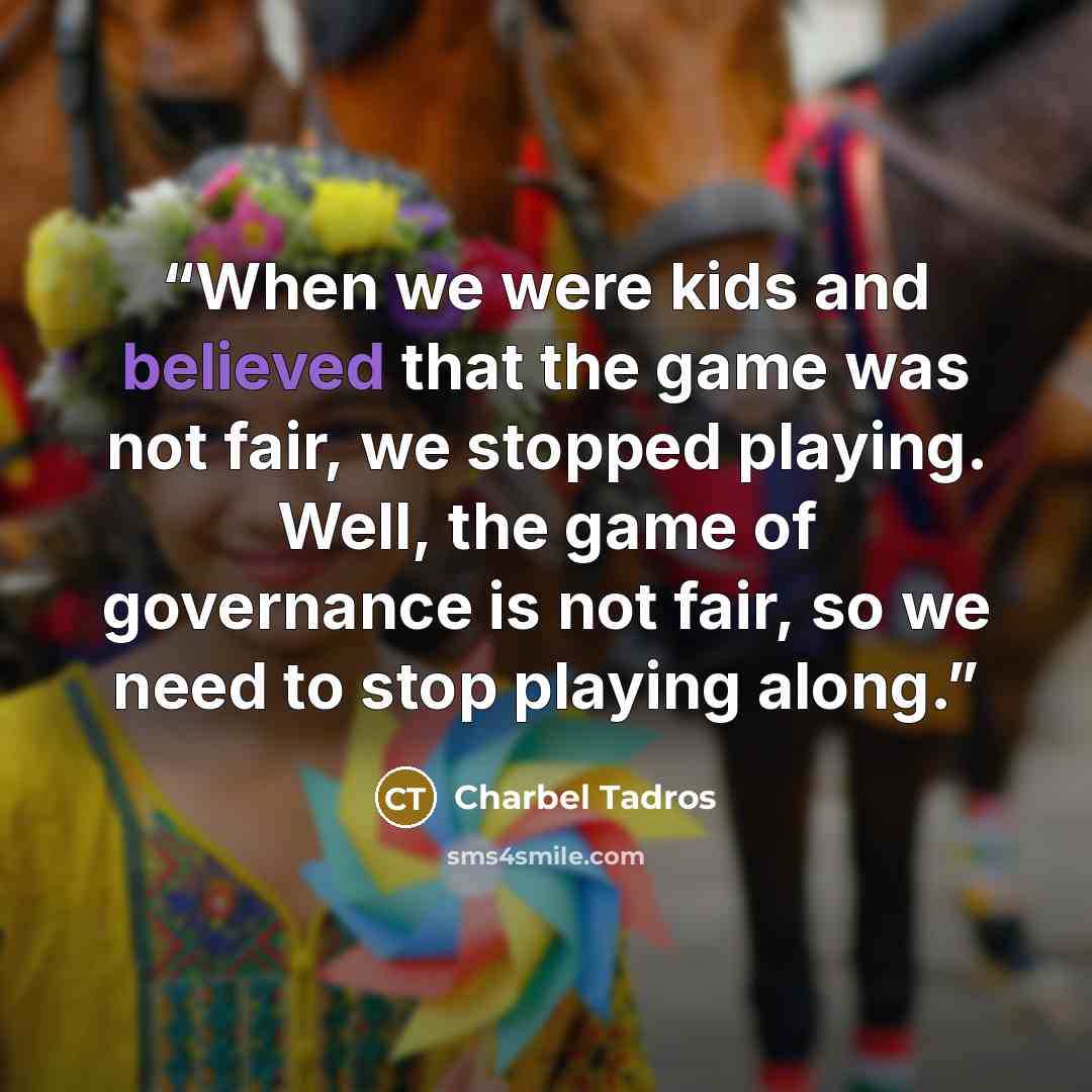“When we were kids and believed that the game was not fair, we stopped playing. Well, the game of governance is not fair, so we need to stop playing along.” quote by Charbel Tadros