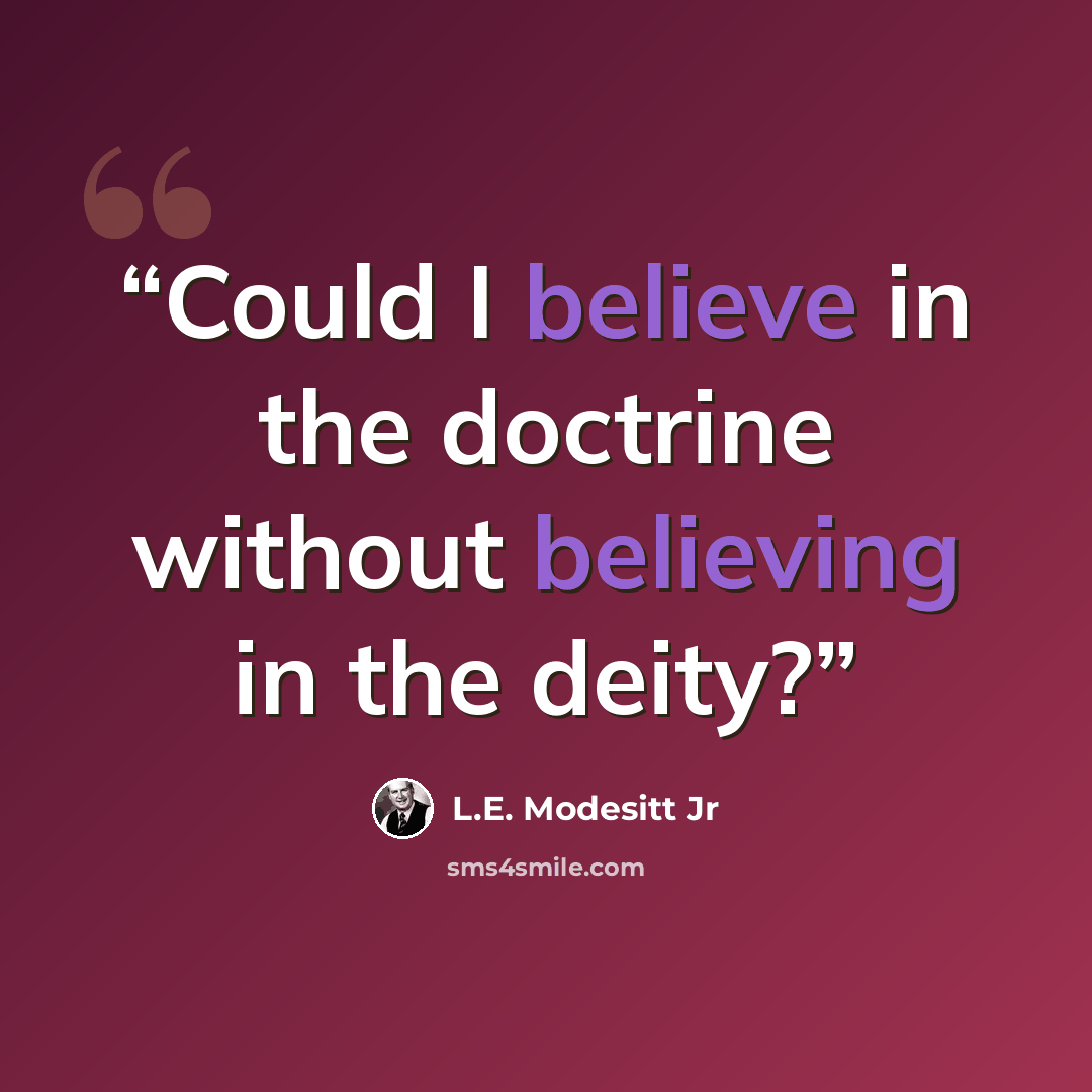 “Could I believe in the doctrine without believing in the deity?” quote by L.E. Modesitt Jr