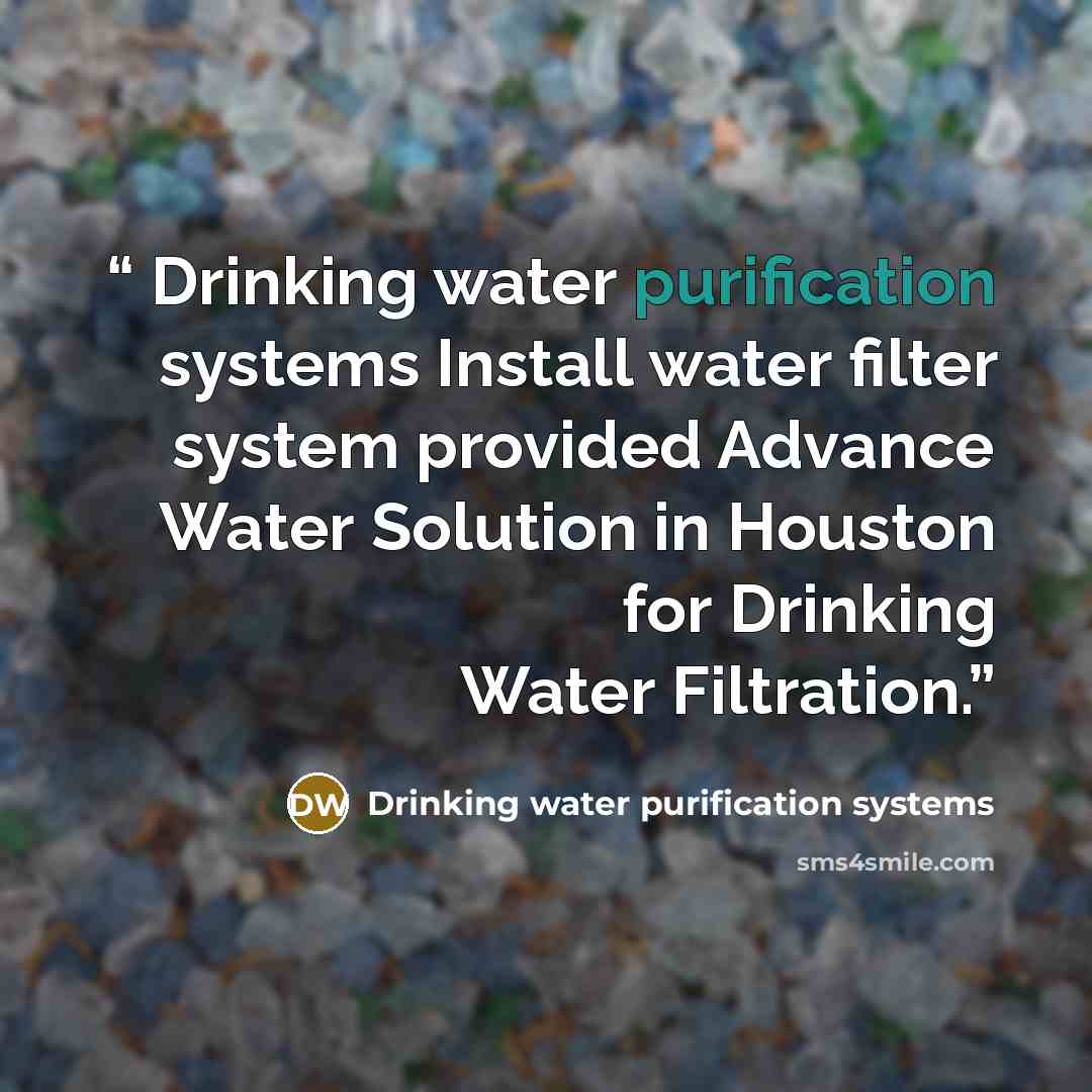 “Drinking water purification systems Install water filter system provided Advance Water Solution in Houston for Drinking Water Filtration.” quote by Drinking water purification systems