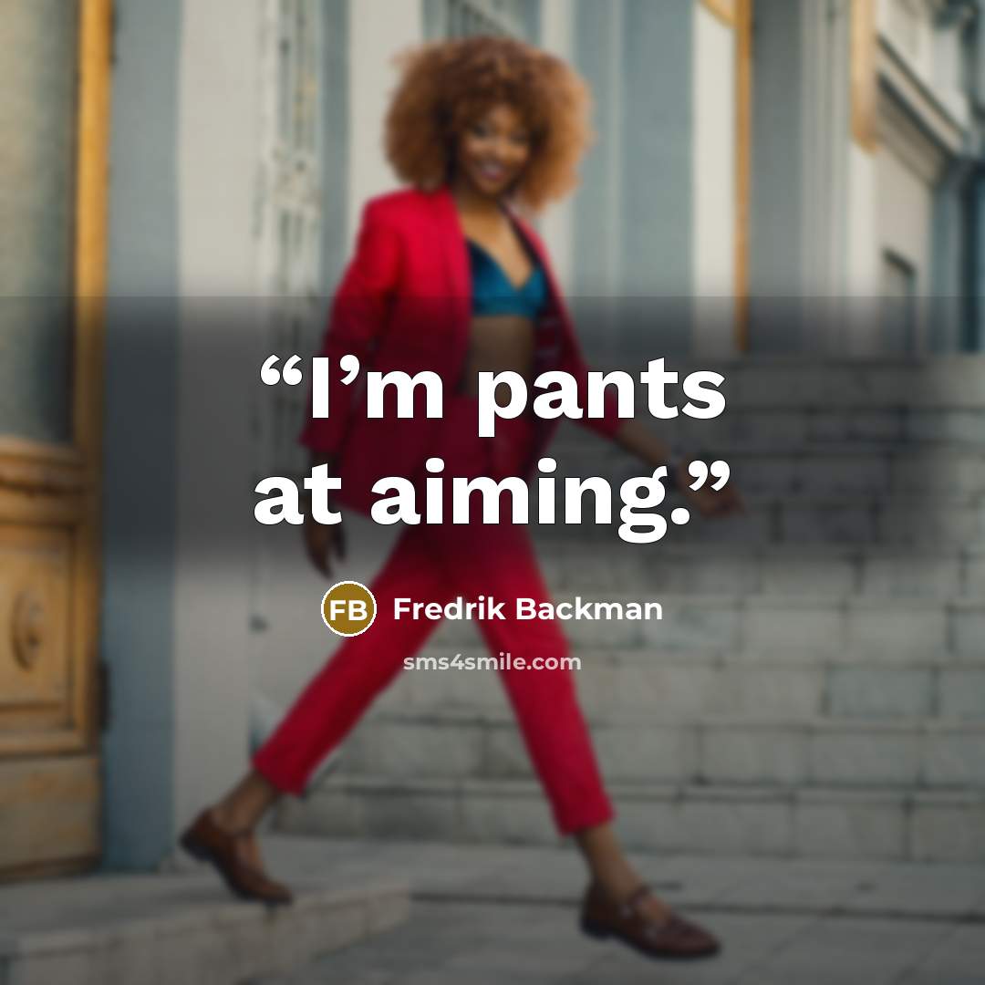 “I’m pants at aiming.” quote by Fredrik Backman