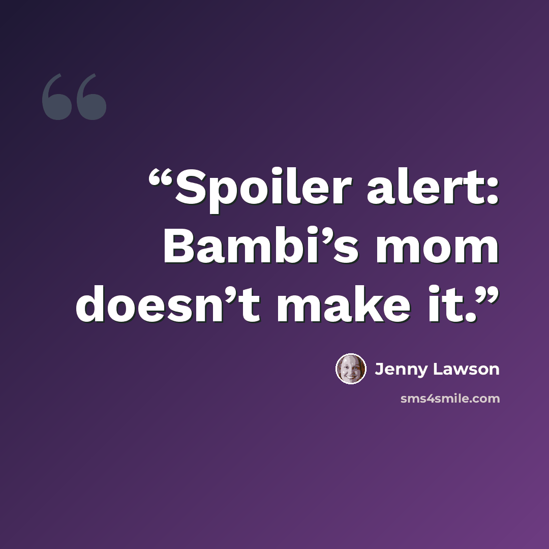 “Spoiler alert: Bambi’s mom doesn’t make it.” quote by Jenny Lawson