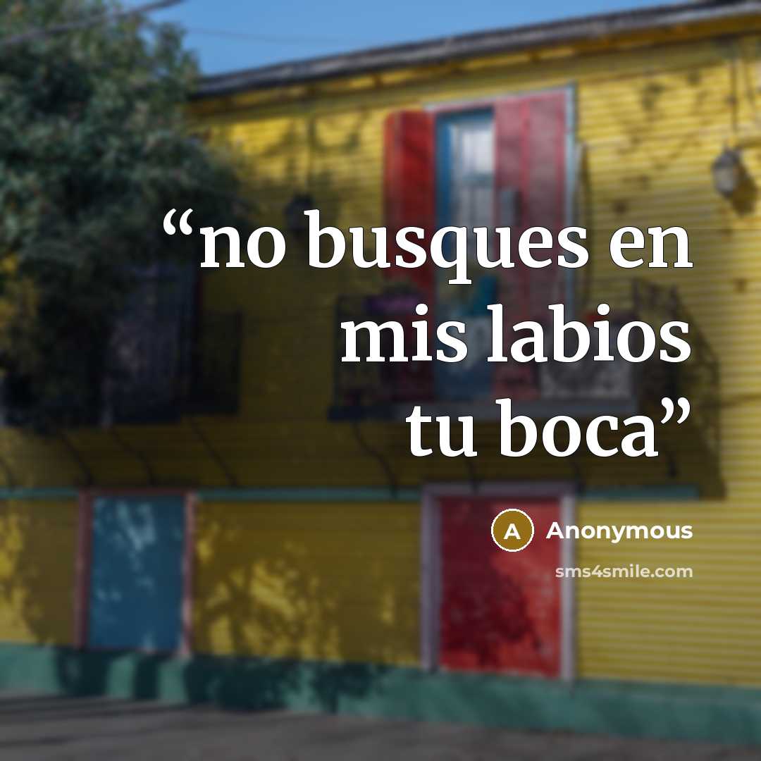 “no busques en mis labios tu boca” quote by Anonymous
