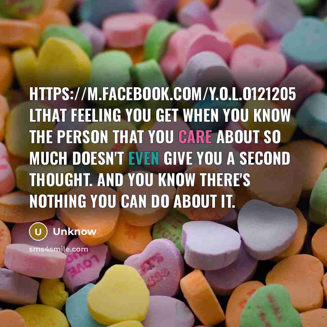 “Https://m.facebook.com/Y.O.L.O121205 LThat feeling you get when you know the person that you care about so much doesn't even give you a second thought. And you know there's nothing you can do about it.” quote by Unknow