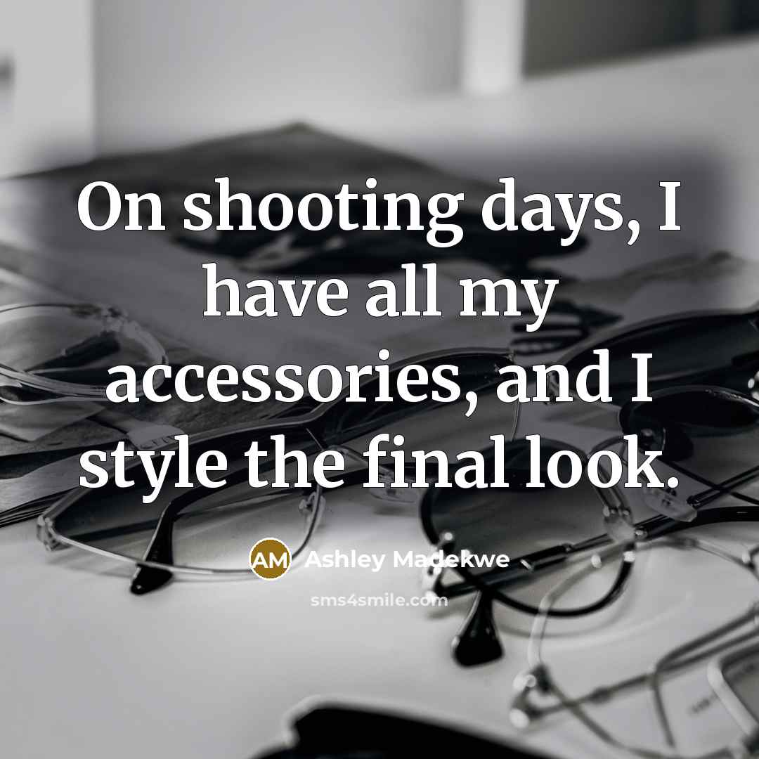 “On shooting days, I have all my accessories, and I style the final look.” quote by Ashley Madekwe