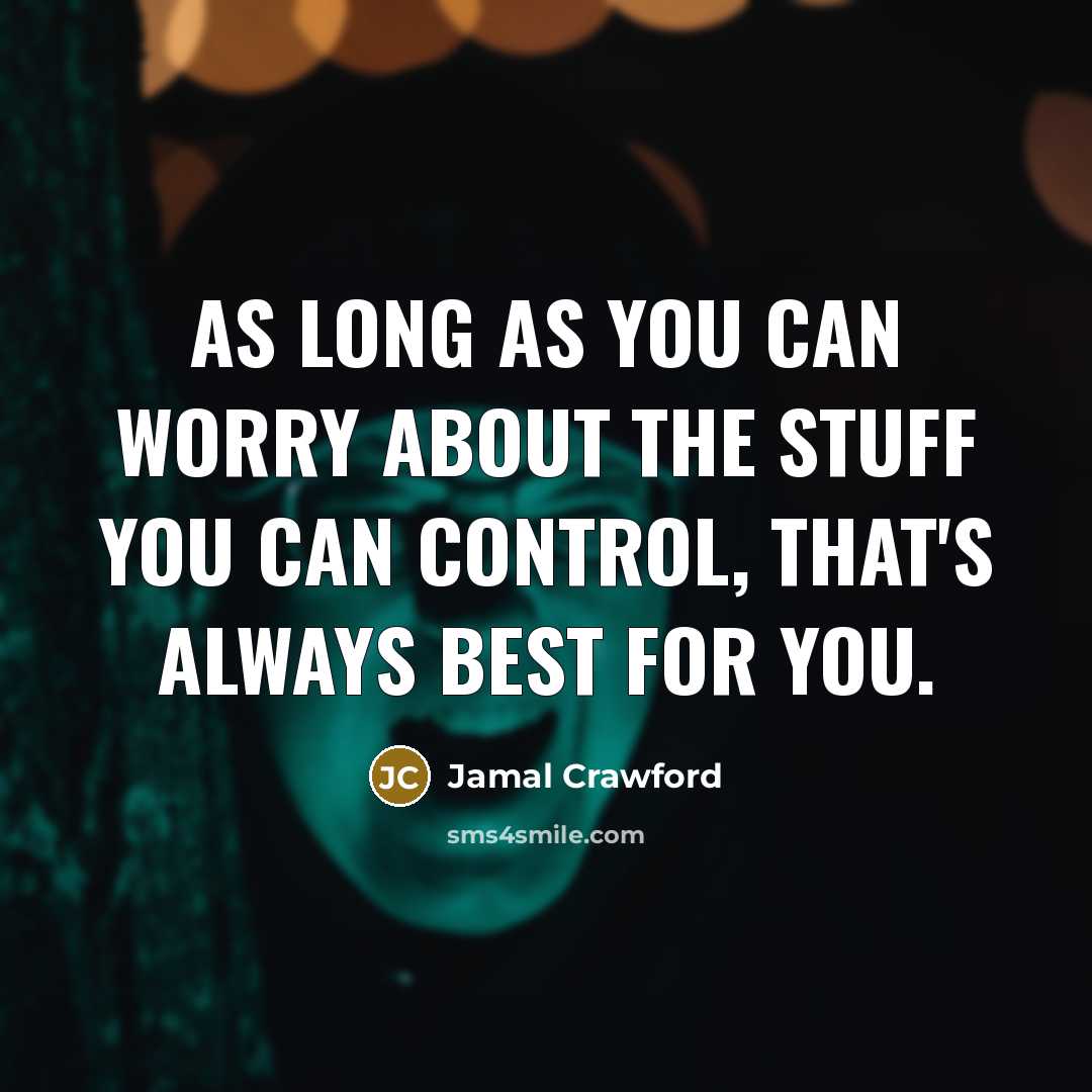 “As long as you can worry about the stuff you can control, that's always best for you.” quote by Jamal Crawford