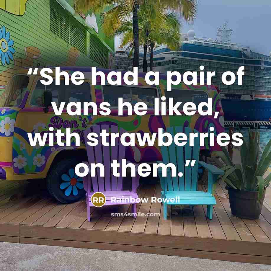 “She had a pair of vans he liked, with strawberries on them.” quote by Rainbow Rowell