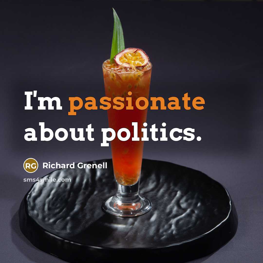 “I'm passionate about politics.” quote by Richard Grenell