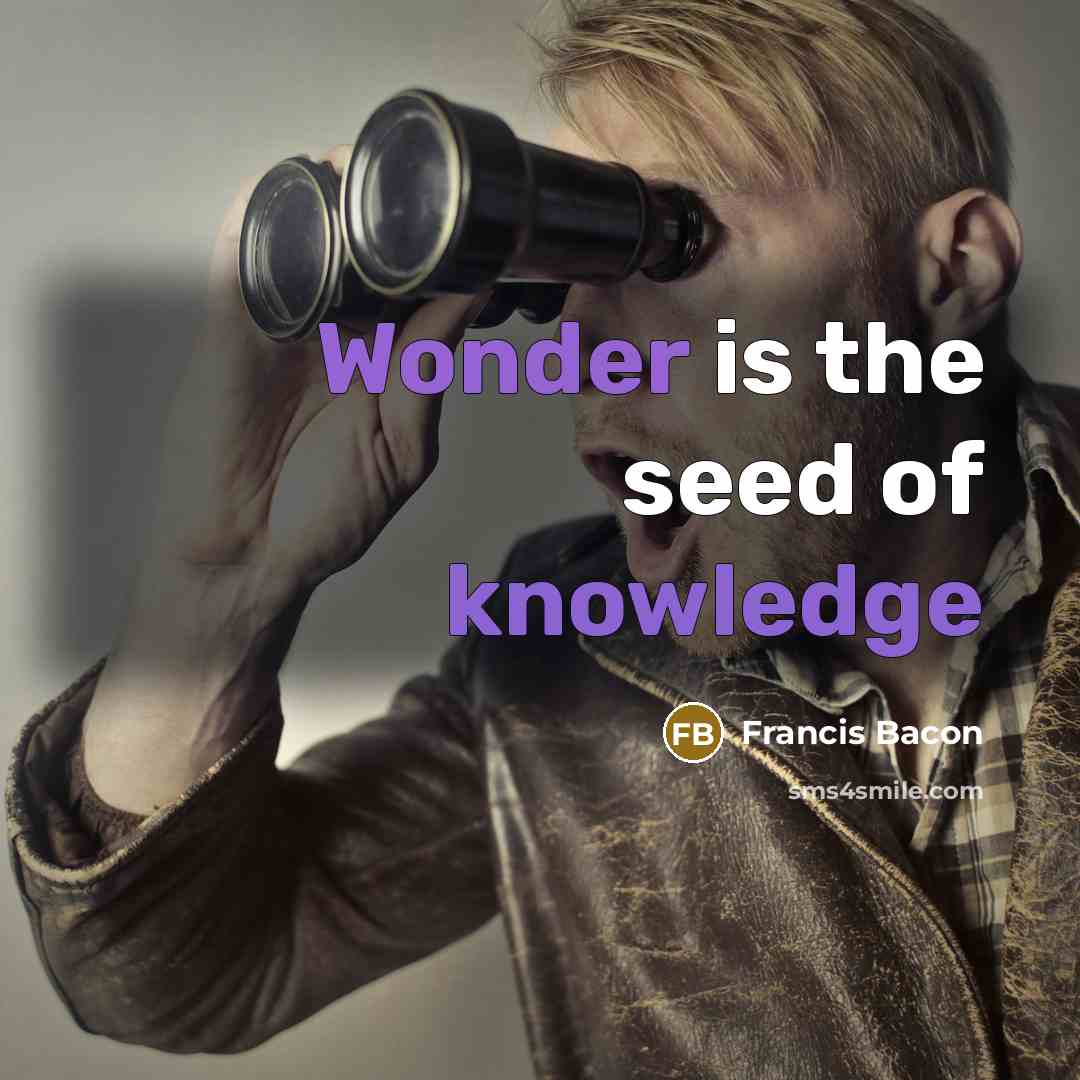 “Wonder is the seed of knowledge” quote by Francis Bacon