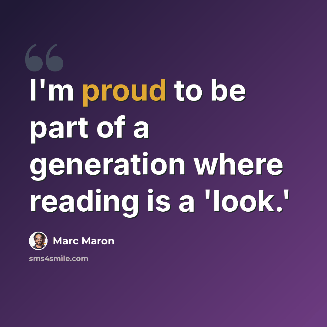 “I'm proud to be part of a generation where reading is a 'look.'” quote by Marc Maron