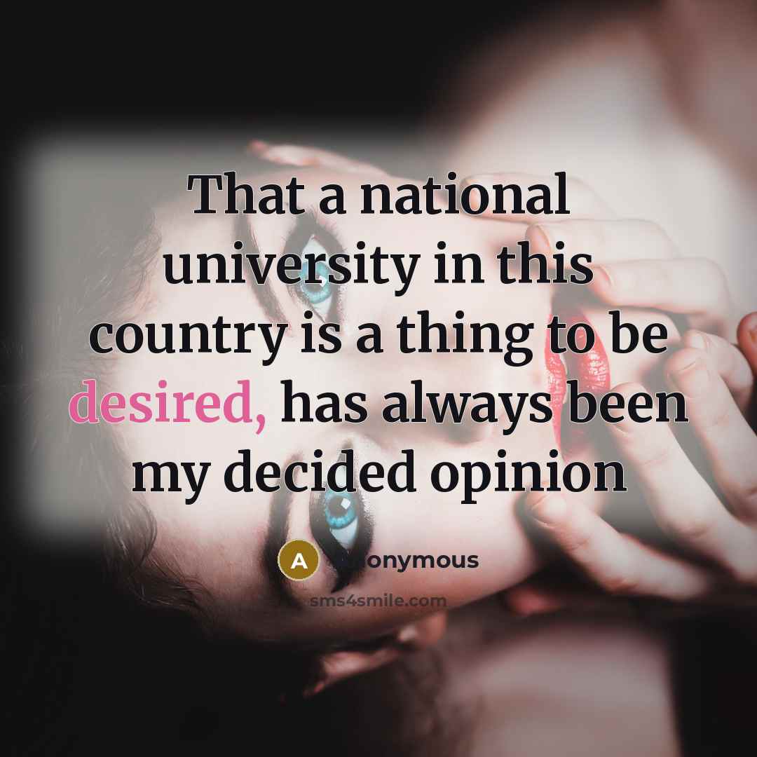“That a national university in this country is a thing to be desired, has always been my decided opinion” quote by Anonymous